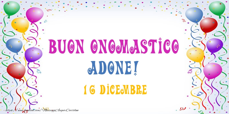  Buon onomastico Adone! 16 Dicembre - Cartoline onomastico
