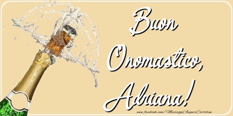 Buon Onomastico, Adriana - Cartoline onomastico con champagne