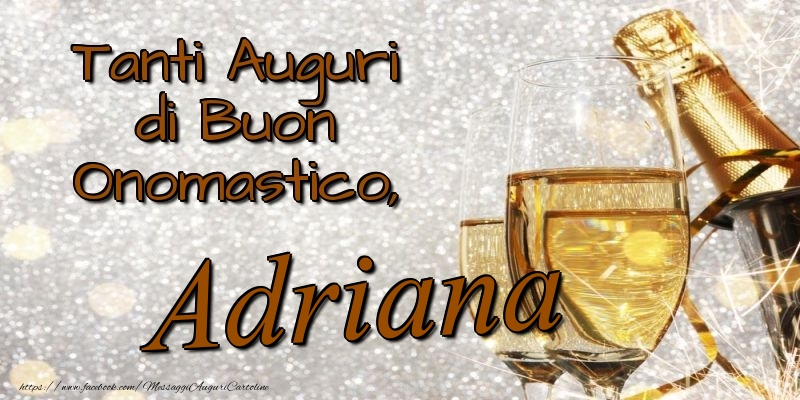 Tanti Auguri di Buon Onomastico, Adriana - Cartoline onomastico con champagne