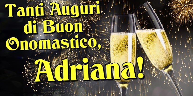 Tanti Auguri di Buon Onomastico, Adriana - Cartoline onomastico con champagne