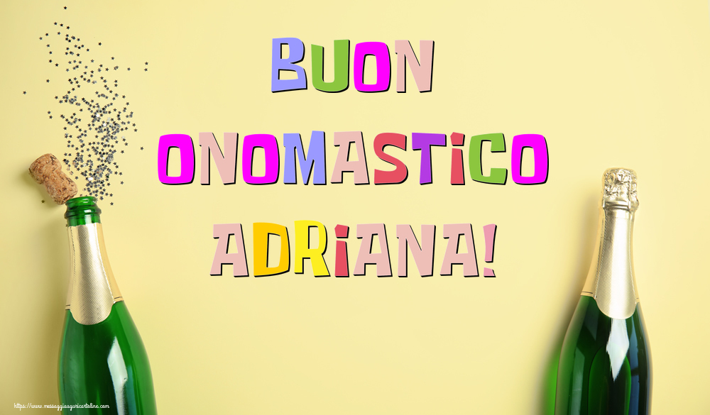 Buon Onomastico Adriana! - Cartoline onomastico con champagne