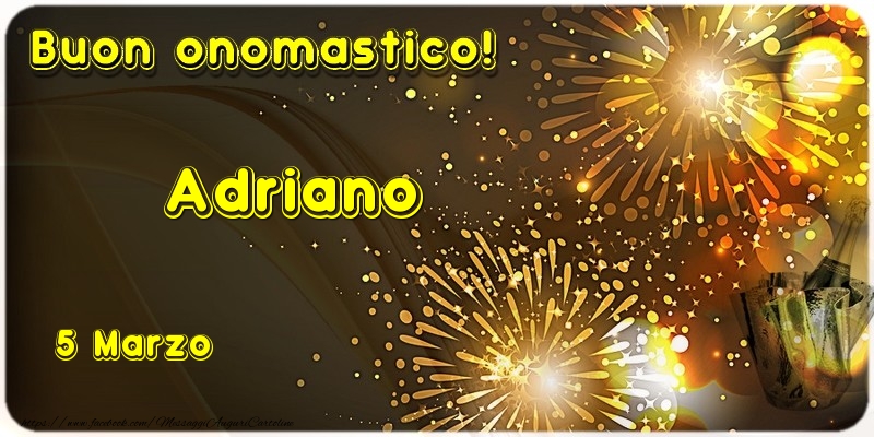 Buon Onomastico Adriano! 5 Marzo - Cartoline onomastico