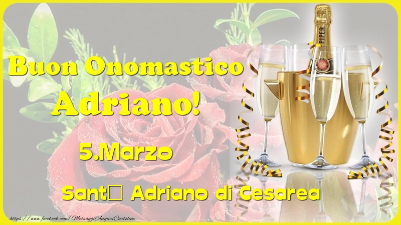 Buon Onomastico Adriano! 5.Marzo - Sant' Adriano di Cesarea - Cartoline onomastico