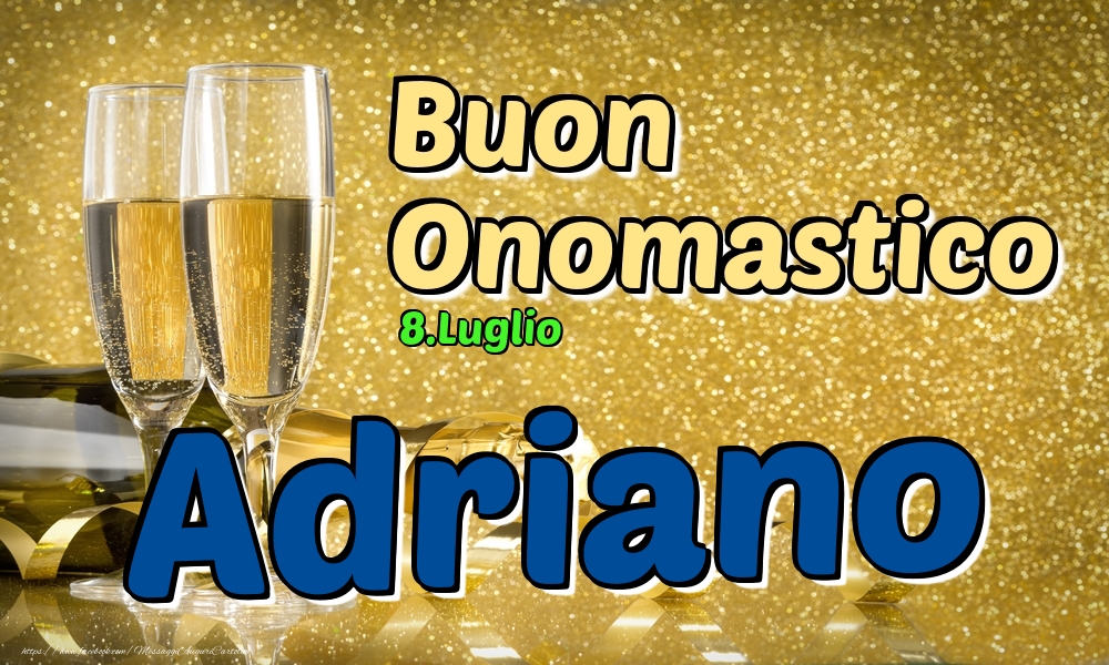 8.Luglio - Buon Onomastico Adriano! - Cartoline onomastico