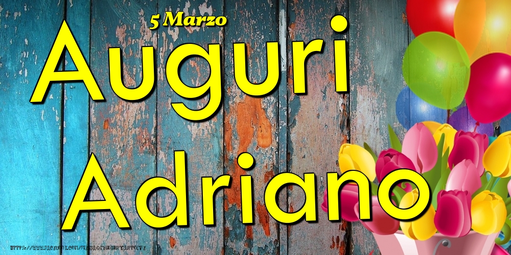 5 Marzo - Auguri Adriano! - Cartoline onomastico