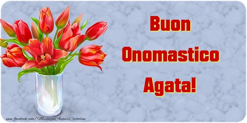 Buon Onomastico Agata - Cartoline onomastico con mazzo di fiori