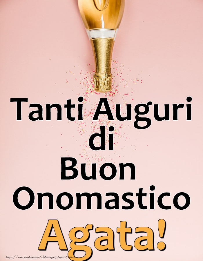 Tanti Auguri di Buon Onomastico Agata! - Cartoline onomastico con champagne
