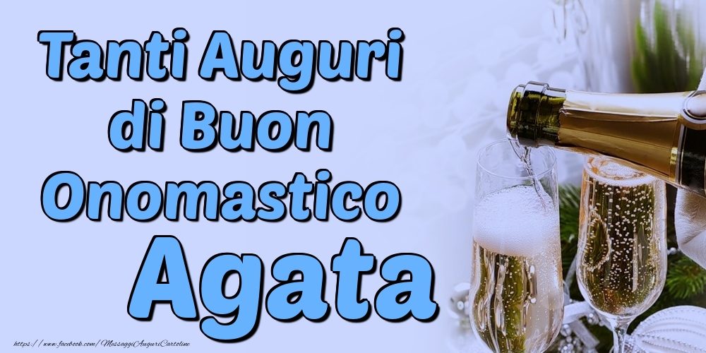 Tanti Auguri di Buon Onomastico Agata - Cartoline onomastico con champagne