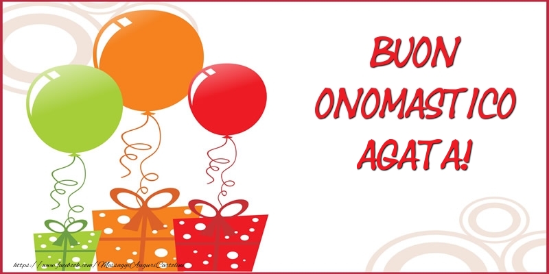 Buon Onomastico Agata! - Cartoline onomastico con regalo