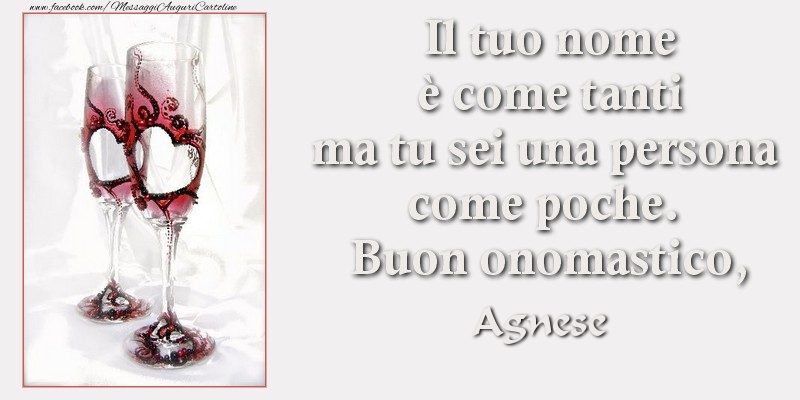 Il tuo nome è come tanti ma tu sei una persona come poche. Buon onomastico Agnese - Cartoline onomastico con champagne