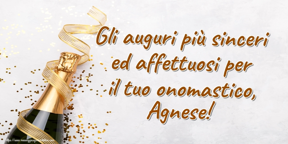 Gli auguri più sinceri ed affettuosi per il tuo onomastico, Agnese! - Cartoline onomastico con champagne