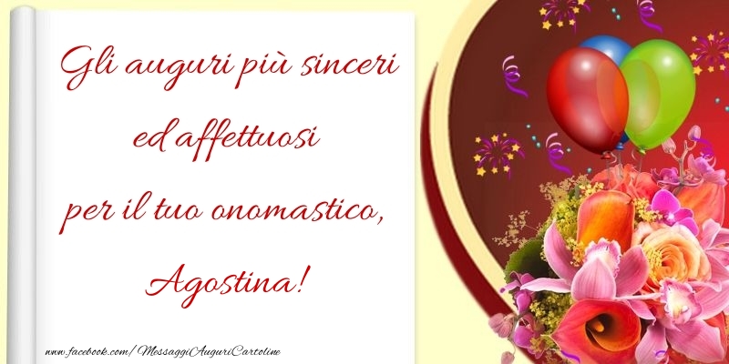 Gli auguri più sinceri ed affettuosi per il tuo onomastico, Agostina - Cartoline onomastico con palloncini