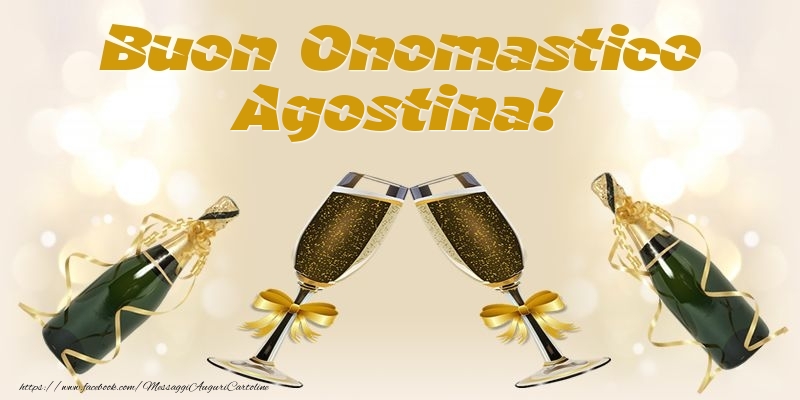 Buon Onomastico Agostina! - Cartoline onomastico con champagne