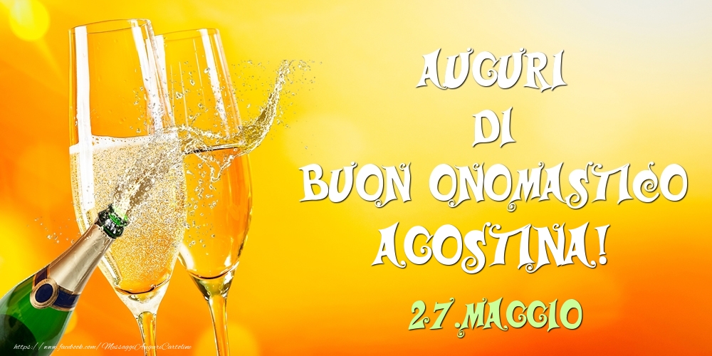  Auguri di Buon Onomastico Agostina! 27.Maggio - Cartoline onomastico