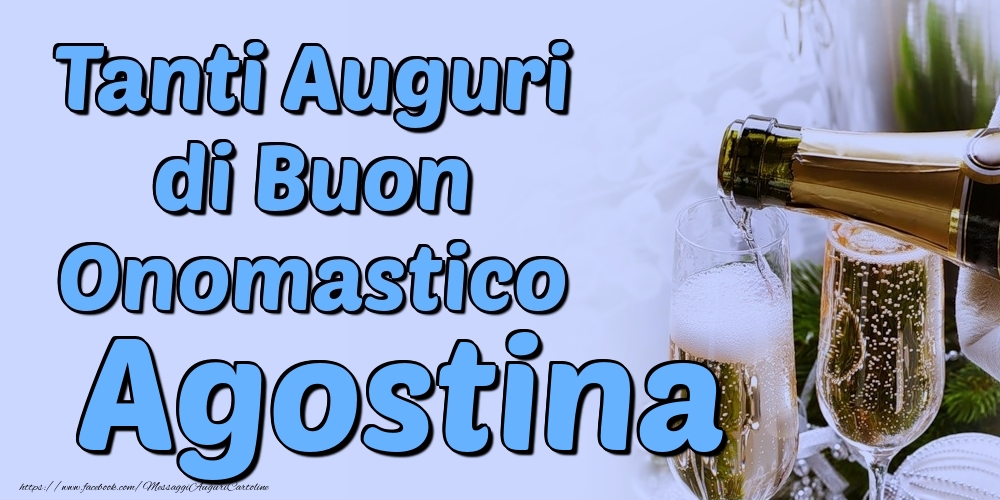 Tanti Auguri di Buon Onomastico Agostina - Cartoline onomastico con champagne