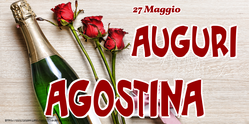 27 Maggio - Auguri Agostina! - Cartoline onomastico