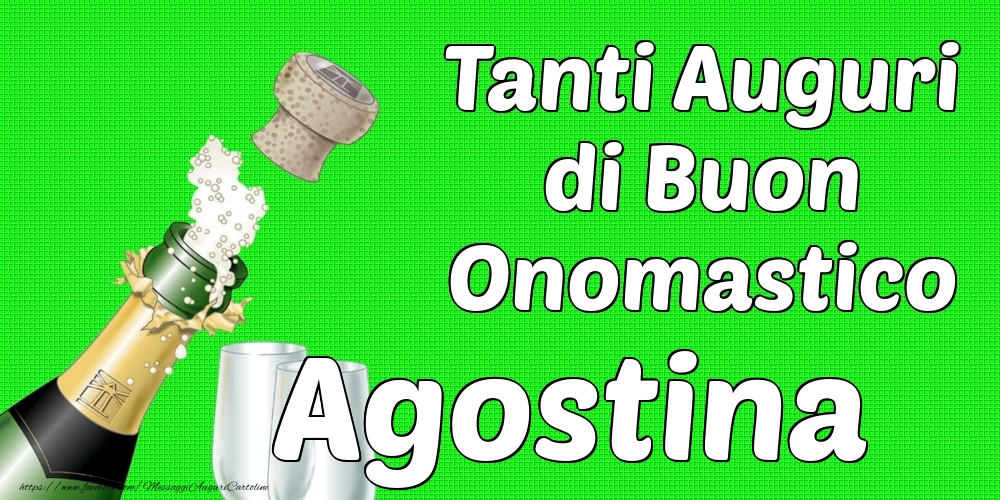 Tanti Auguri di Buon Onomastico Agostina - Cartoline onomastico con champagne