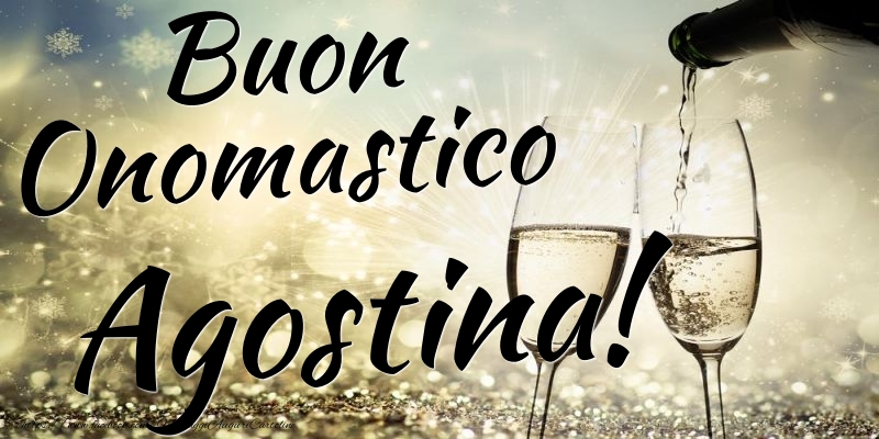 Buon Onomastico Agostina - Cartoline onomastico con champagne