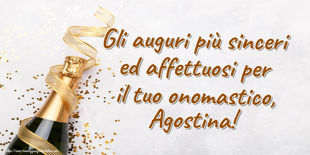 Gli auguri più sinceri ed affettuosi per il tuo onomastico, Agostina! - Cartoline onomastico con champagne