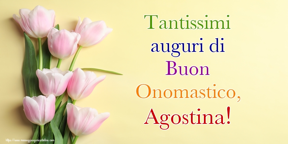 Tantissimi auguri di Buon Onomastico, Agostina! - Cartoline onomastico con mazzo di fiori