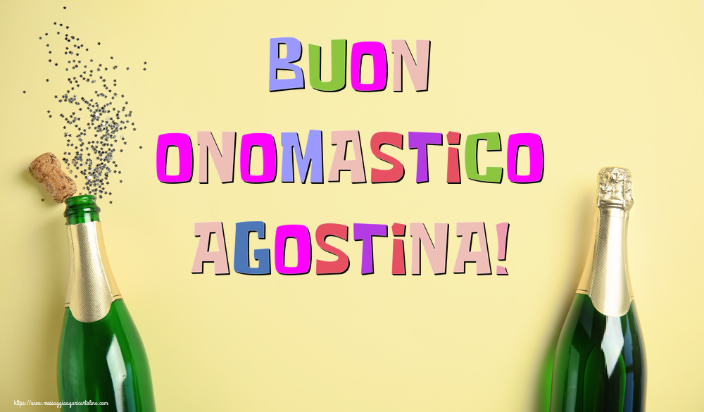 Buon Onomastico Agostina! - Cartoline onomastico con champagne