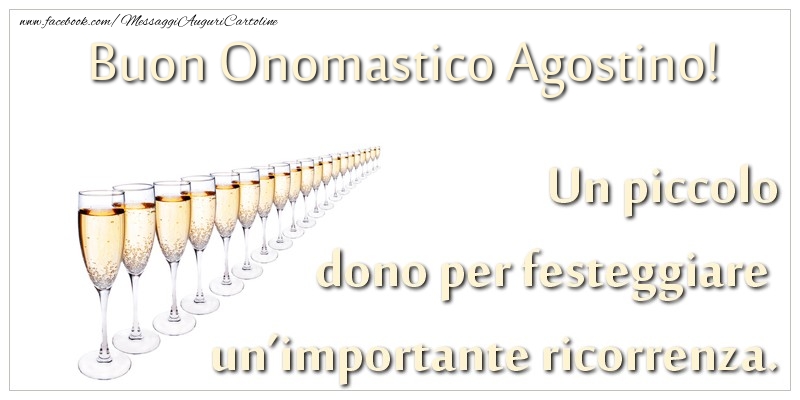 Un piccolo dono per festeggiare un’importante ricorrenza. Buon onomastico Agostino! - Cartoline onomastico con champagne