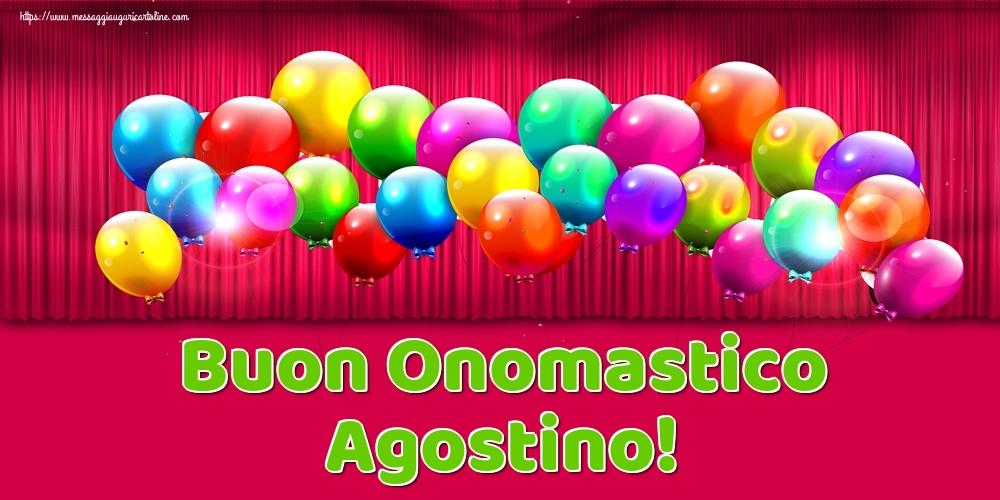 Buon Onomastico Agostino! - Cartoline onomastico con palloncini