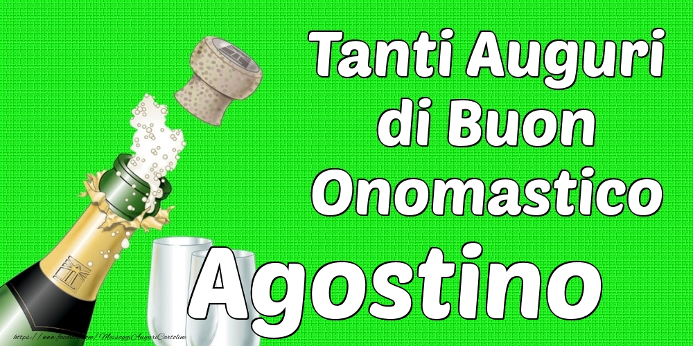 Tanti Auguri di Buon Onomastico Agostino - Cartoline onomastico con champagne