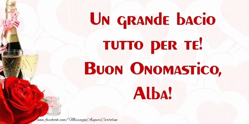 Un grande bacio tutto per te! Buon Onomastico, Alba - Cartoline onomastico con champagne