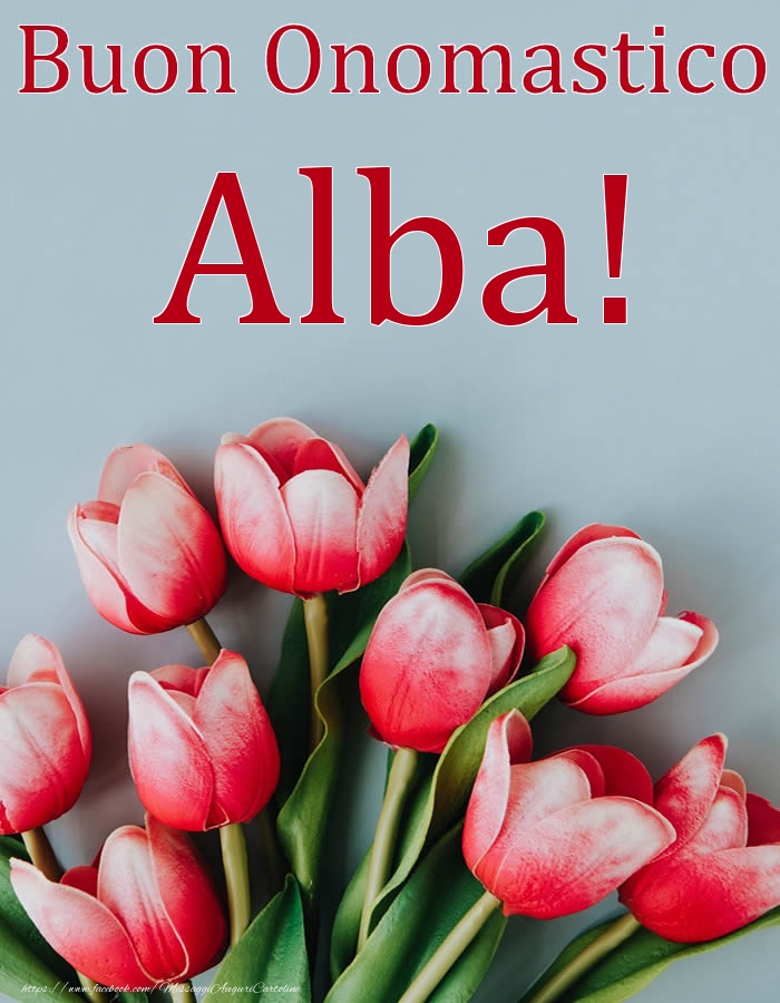 Buon Onomastico Alba! - Cartoline onomastico con fiori