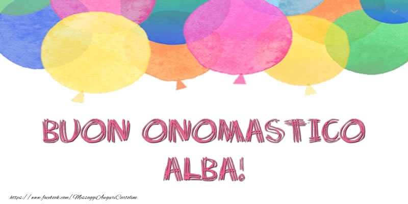 Buon Onomastico Alba! - Cartoline onomastico con palloncini