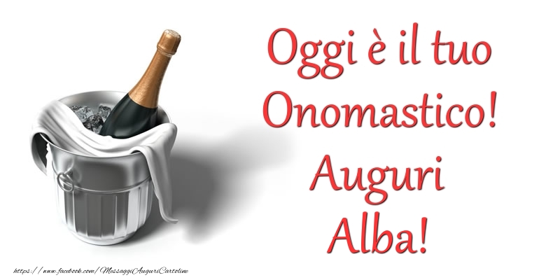 Oggi e il tuo Onomastico! Auguri Alba - Cartoline onomastico con champagne