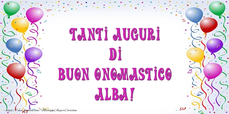 Tanti Auguri di Buon Onomastico Alba! - Cartoline onomastico con palloncini