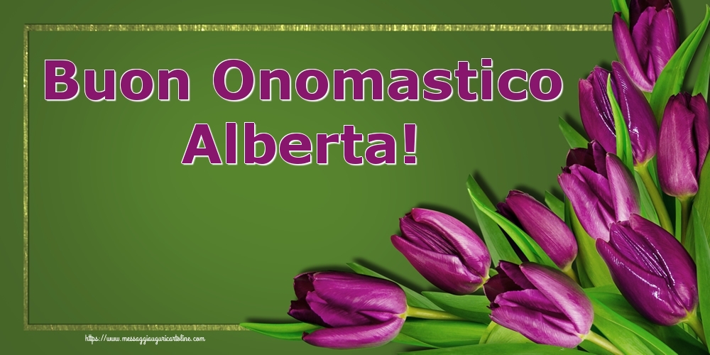 Buon Onomastico Alberta! - Cartoline onomastico con fiori