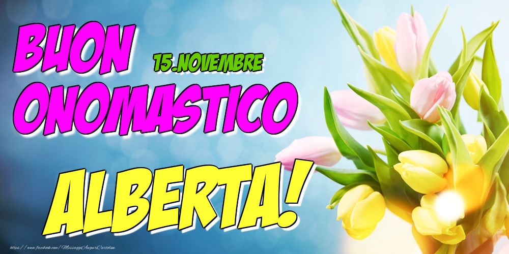15.Novembre - Buon Onomastico Alberta! - Cartoline onomastico