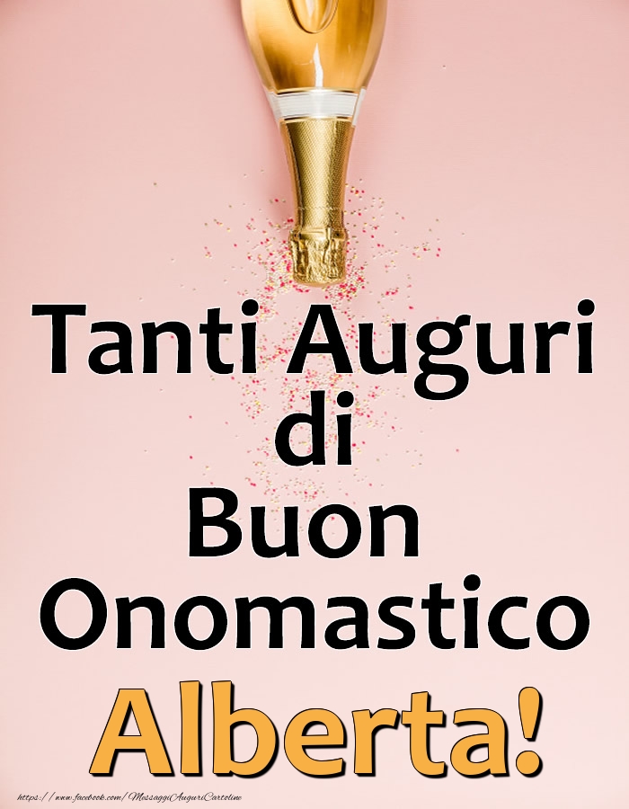 Tanti Auguri di Buon Onomastico Alberta! - Cartoline onomastico con champagne