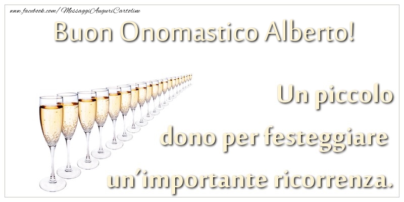 Un piccolo dono per festeggiare un’importante ricorrenza. Buon onomastico Alberto! - Cartoline onomastico con champagne