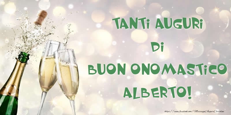 Tanti Auguri di Buon Onomastico Alberto! - Cartoline onomastico con champagne