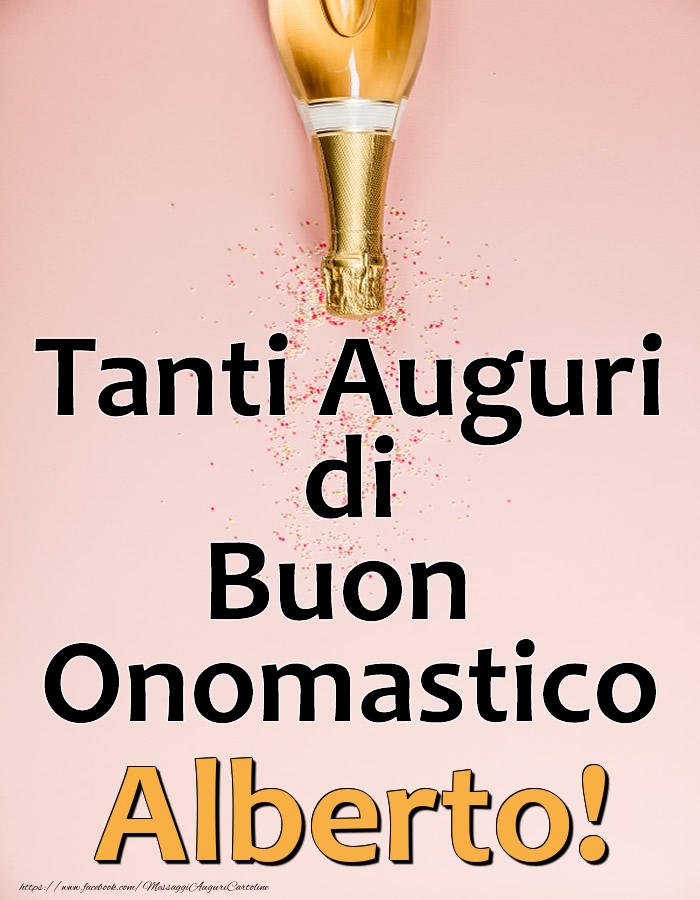 Tanti Auguri di Buon Onomastico Alberto! - Cartoline onomastico con champagne