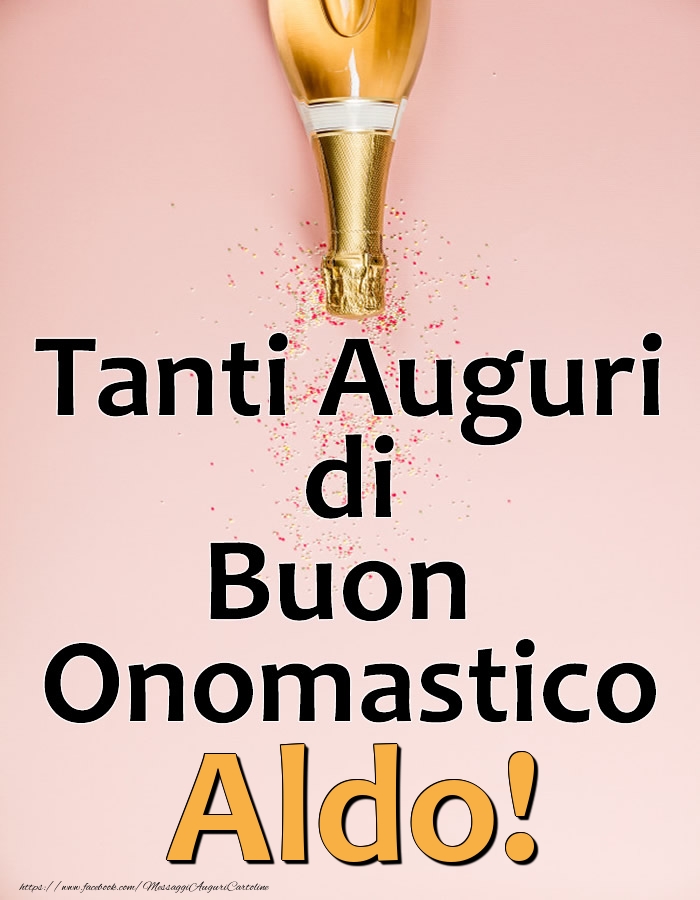 Tanti Auguri di Buon Onomastico Aldo! - Cartoline onomastico con champagne