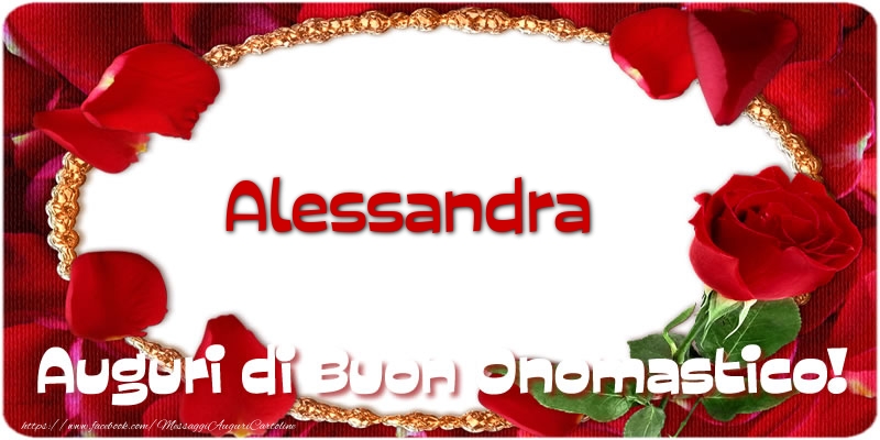 Alessandra Auguri di Buon Onomastico! - Cartoline onomastico con rose