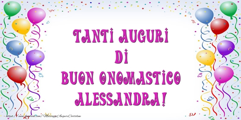 Tanti Auguri di Buon Onomastico Alessandra! - Cartoline onomastico con palloncini