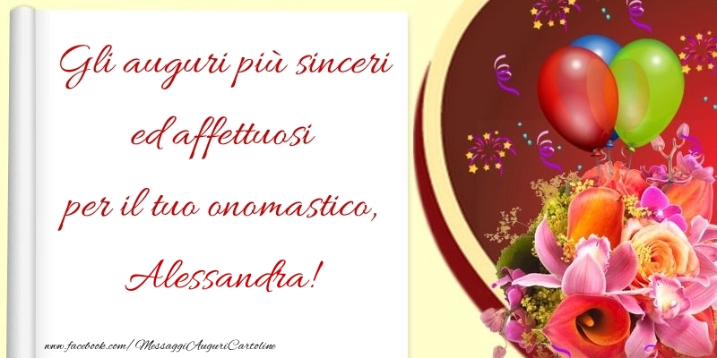 Gli auguri più sinceri ed affettuosi per il tuo onomastico, Alessandra - Cartoline onomastico con palloncini