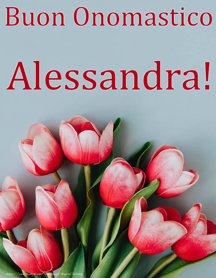 Buon Onomastico Alessandra! - Cartoline onomastico con fiori