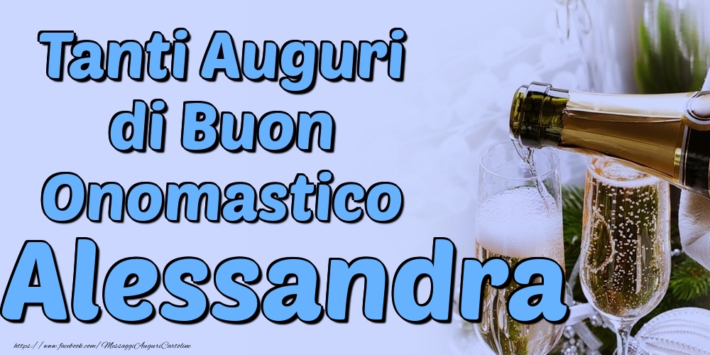 Tanti Auguri di Buon Onomastico Alessandra - Cartoline onomastico con champagne