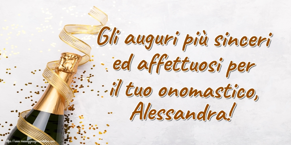 Gli auguri più sinceri ed affettuosi per il tuo onomastico, Alessandra! - Cartoline onomastico con champagne