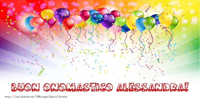 Buon Onomastico Alessandra! - Cartoline onomastico con palloncini