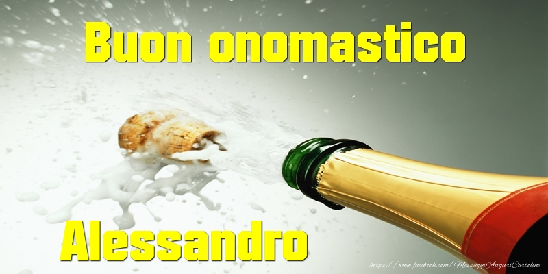 Buon onomastico Alessandro - Cartoline onomastico con champagne