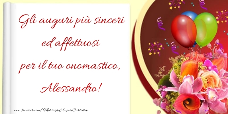 Gli auguri più sinceri ed affettuosi per il tuo onomastico, Alessandro - Cartoline onomastico con palloncini