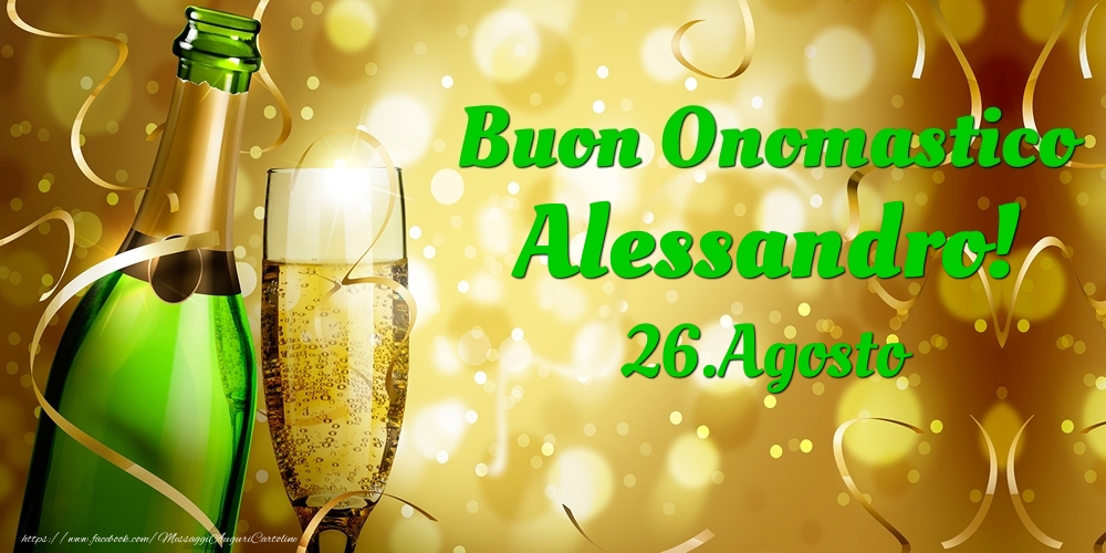 Buon Onomastico Alessandro! 26.Agosto - - Cartoline onomastico